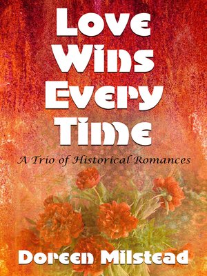 cover image of Love Wins Every Time (A Trio of Historical Romances)